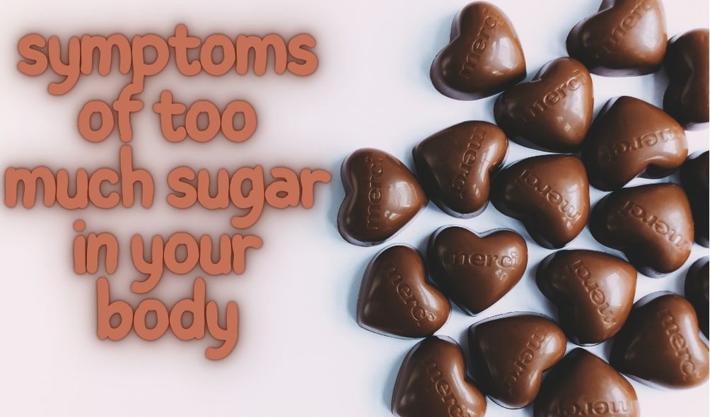 symptoms of too much sugar in your body