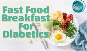 Fast Food Breakfast For Diabetics