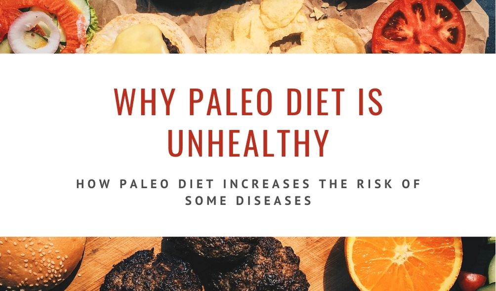 Why Paleo Diet Is Unhealthy
