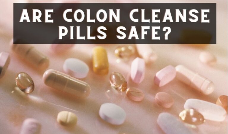 Are colon cleanse pills safe