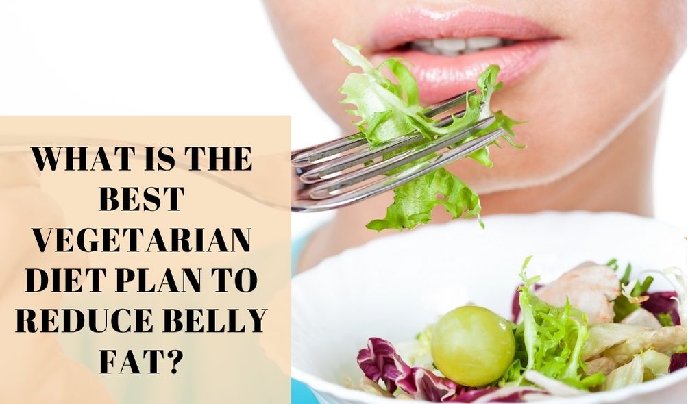 vegetarian diet plan to reduce belly fat