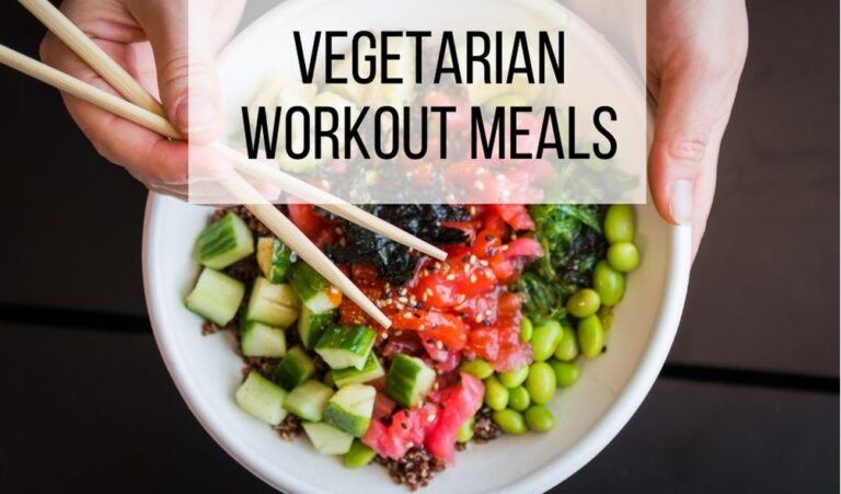 Vegetarian Workout Meals to stay Active