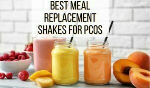 Best Meal Replacement Shakes for PCOS
