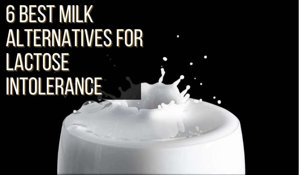 Milk Alternatives for Lactose Intolerance