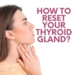 How to reset your thyroid gland