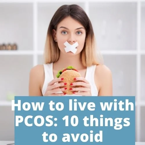 living with pcos things to avoid