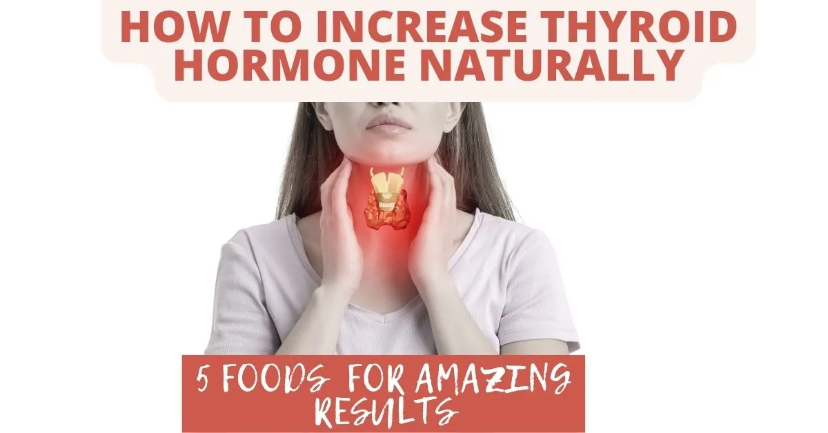 How to Increase Thyroid Hormone Naturally